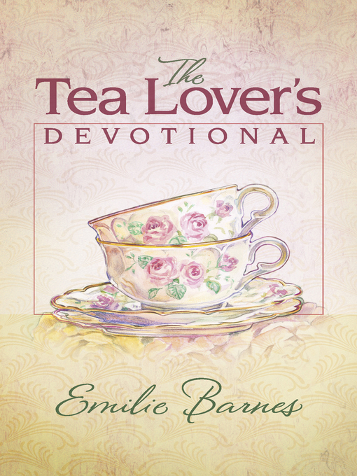 Title details for The Tea Lover's Devotional by Emilie Barnes - Available